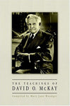 The Teachings of David O. McKay [Hardcover] McKay, David Oman and Woodger, Mary