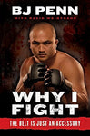 Why I Fight: The Belt Is Just an Accessory Penn, Jay Dee "B.J." and Weintraub, D