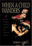 When a Child Wanders [Paperback] Millet, Robert L.