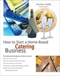 How to Start a Home-Based Catering Business, 4th (Home-Based Business Series) Vi