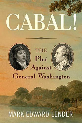 Cabal!: The Plot Against General Washington [Hardcover] Lender, Mark Edward