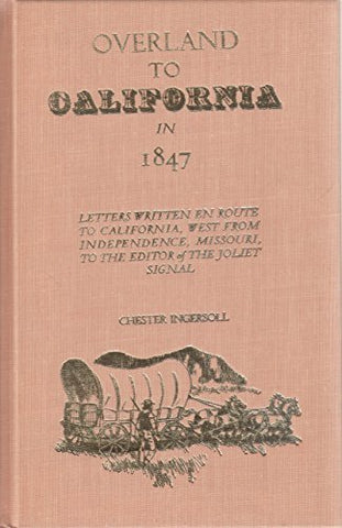Overland to California in 1847. Letters written en route to California, West fro