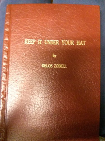 Keep it under your hat Zobell, Delos