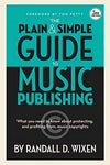 The Plain and Simple Guide to Music Publishing: What You Need to Know About Prot