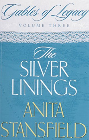 The Silver Linings: A Novel (Gables of Legacy, Volume 3) Stansfield, Anita