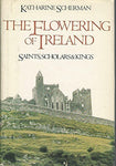 The Flowering of Ireland: Saints, Scholars, and Kings Scherman, Katharine