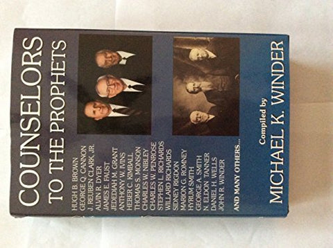 Counselors to the Prophets [Hardcover] Michael K Winder; Davis Bitton; Richard O