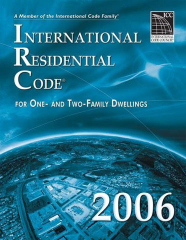 International Residential Code for One- and Two-Family Dwellings 2006 Internatio