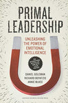 Primal Leadership, With a New Preface by the Authors: Unleashing the Power of Em