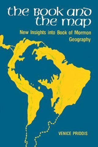The Book And The Map: New insights into Book of Mormon Geography Priddis, Venice
