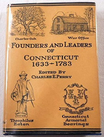 Founders and Leaders of Connecticut, 1633-1783 [Hardcover] PERRY, Charles Edward