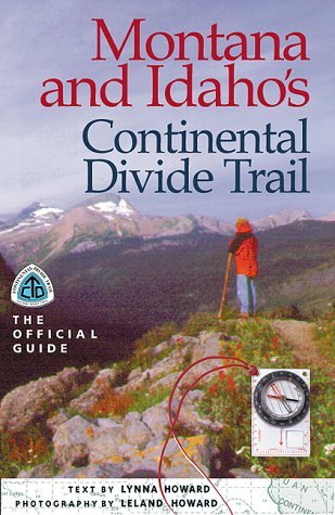 Montana & Idaho's Continental Divide Trail: The Official Guide (The Continental