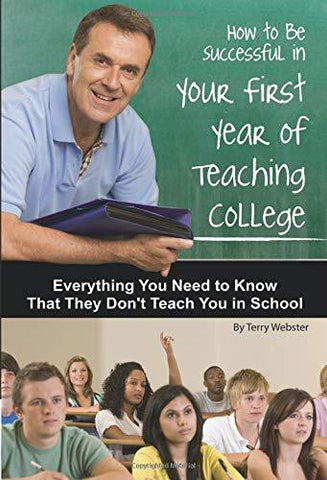 How to Be Successful in Your First Year of Teaching College: Everything You Need