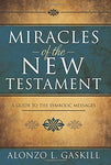 Miracles of the New Testament Alonzo L. Gaskill