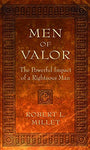 Men of Valor: The Powerful Impact of a Righteous Man Robert L. Millet