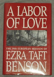 A Labor of Love: The Nineteen Forty-Six European Mission of Ezra Taft Benson Ben