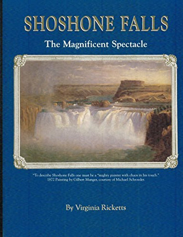 Shoshone Falls The Magnificent Spectacle [Paperback] Virginia Ricketts