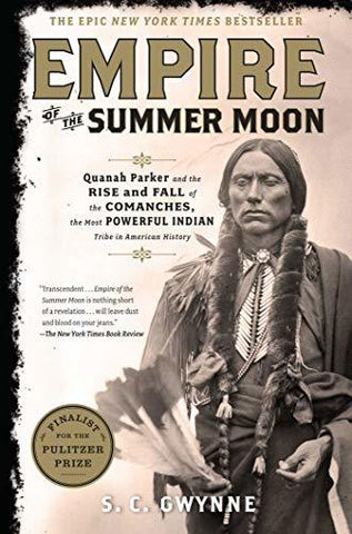 Empire of the Summer Moon: Quanah Parker and the Rise and Fall of the Comanches,