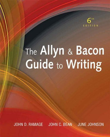 The Allyn & Bacon Guide to Writing (6th Edition) Ramage, John D.; Bean, John C.
