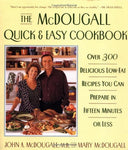 The McDougall Quick and Easy Cookbook: Over 300 Delicious Low-Fat Recipes You Ca