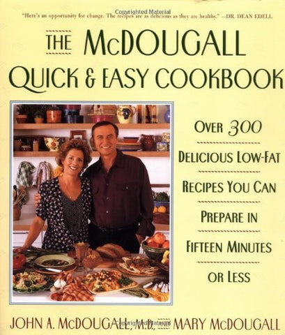 The McDougall Quick and Easy Cookbook: Over 300 Delicious Low-Fat Recipes You Ca