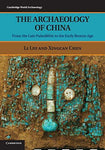 The Archaeology of China: From The Late Paleolithic To The Early Bronze Age (Cam