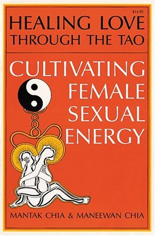Healing Love Through the Tao: Cultivating Female Sexual Energy [Paperback] Chia,