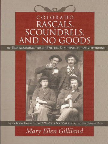 Colorado Rascals, Scoundrels, and No Goods of Breckenridge, Frisco, Dillon, Keys