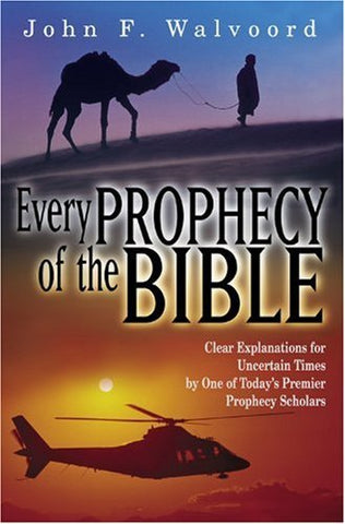 Every Prophecy of the Bible: Clear Explanations for Uncertain Times by One of To