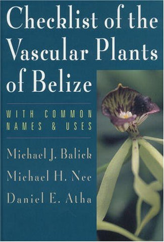 Checklist of the Vascular Plants of Belize: With Common Names and Uses (Memoirs