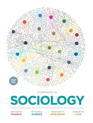 Introduction to Sociology Giddens, Anthony; Duneier, Mitchell; Appelbaum, Richar
