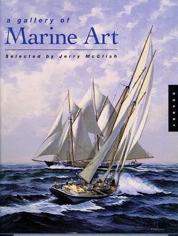 A Gallery of Marine Art McClish, Jerry