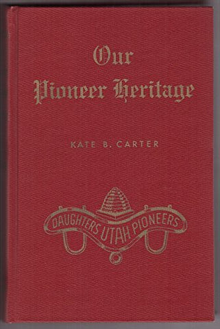 Our Pioneer Heritage ... Volume Fifteen [Hardcover] Carter, Kate B., compiler &