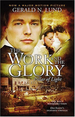 The Work and the Glory, Vol. 1: Pillar of Light Gerald N. Lund