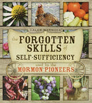 The Forgotten Skills of Self-Sufficiency Used by the Mormon Pioneers [Paperback]