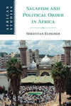 Salafism and Political Order in Africa (African Studies, Series Number 154) [Pap