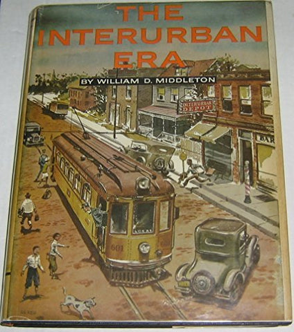The Interurban Era [Hardcover] William D. Middleton