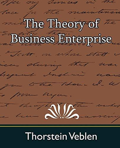The Theory of Business Enterprise [Paperback] Thorstein Veblen, Veblen and Thors