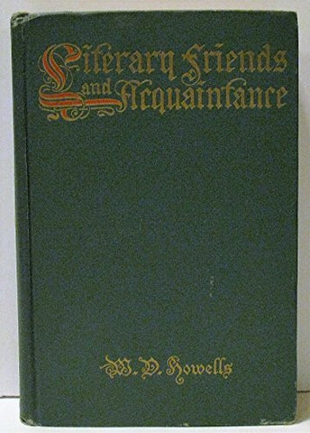 Literary Friends and Acquaintance. a Personal Retrospect of Aemrican Authorship