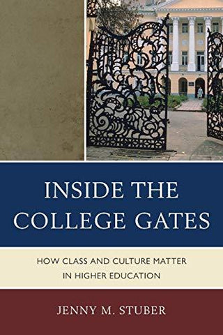 Inside the College Gates: How Class and Culture Matter in Higher Education [Pape