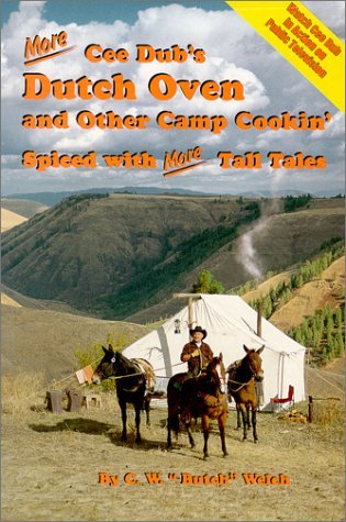 More Cee Dub's Dutch Oven and Other Camp Cookin' C. W.; " Butch" and Welc