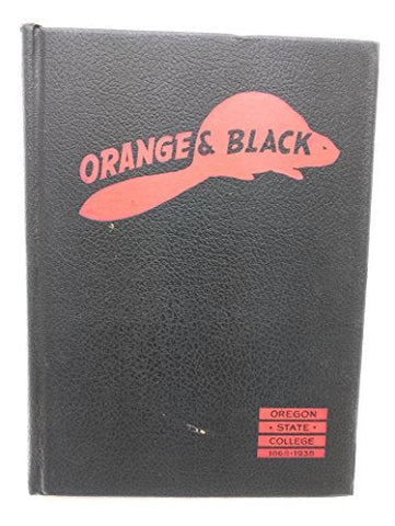 Orange & Black: Oregon State College, 1868-1938 [Hardcover] Gearhart, Dick