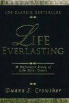 Life Everlasting: A Definitive Study of Life After Death Duane S. Crowther