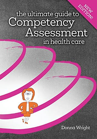 The Ultimate Guide to Competency Assessment in Health Care (Wright, Ultimate Gui