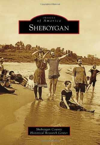 Sheboygan (Images of America) [Paperback] Sheboygan County Historical Research C