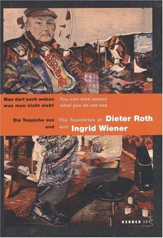 The Tapestries of Dieter Roth & Ingrid Wiener: You Can Also Weave What You Do No