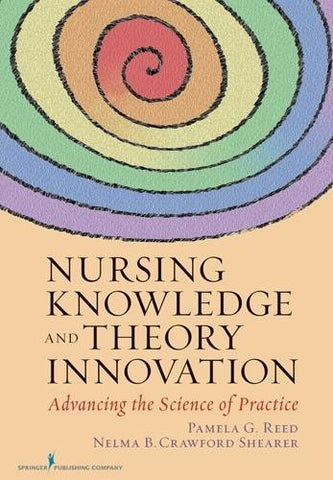 Nursing Knowledge and Theory Innovation: Advancing the Science of Practice [Pape