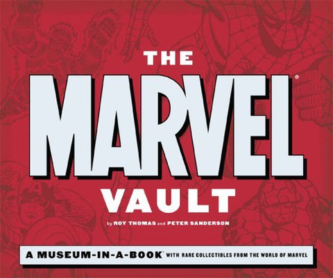 The Marvel Vault: A Museum-in-a-Book with Rare Collectibles from the World of Ma