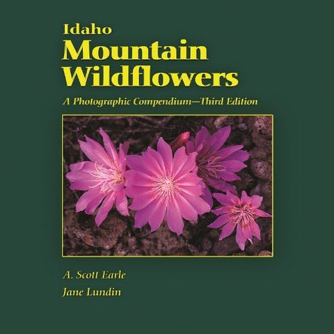 Idaho Mountain Wildflowers: A Photographic Compendium, 3rd ed. [Paperback] A. Sc