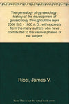 The genealogy of gynaecology;: History of the development of gynaecology through